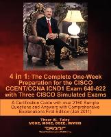 4 in 1: The Complete One-Week Preparation for the Cisco Ccent/CCNA Icnd1 Exam 640-822 with Three Cisco Simulated Exams a Certi