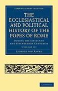 The Ecclesiastical and Political History of the Popes of Rome 3 Volume Paperback Set: During the Sixteenth and Seventeenth Centuries