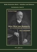 Otto Fürst von Bismarck, der erste Reichskanzler Deutschlands. Ein Lebensbild