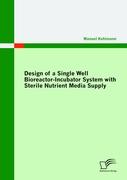 Design of a Single Well Bioreactor-Incubator System with Sterile Nutrient Media Supply