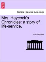 Mrs. Haycock's Chronicles: A Story of Life-Service