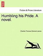 Humbling his Pride. A novel. VOL. I