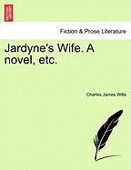 Jardyne's Wife. A novel, etc. VOL. II