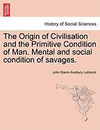The Origin of Civilisation and the Primitive Condition of Man. Mental and Social Condition of Savages