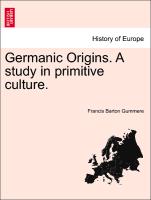 Germanic Origins. A study in primitive culture.