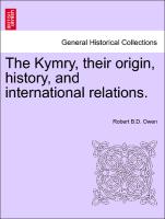 The Kymry, Their Origin, History, and International Relations