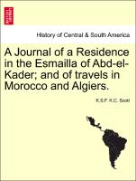 A Journal of a Residence in the Esmailla of Abd-El-Kader, And of Travels in Morocco and Algiers