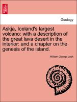 Askja, Iceland's Largest Volcano: With a Description of the Great Lava Desert in the Interior: And a Chapter on the Genesis of the Island