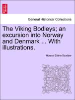 The Viking Bodleys, An Excursion Into Norway and Denmark ... with Illustrations