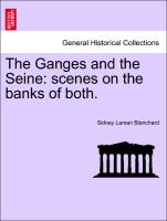 The Ganges and the Seine: scenes on the banks of both. Vol. II