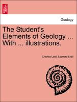 The Student's Elements of Geology ... with ... Illustrations