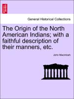 The Origin of the North American Indians, with a faithful description of their manners, etc. NEW EDITION