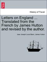 Letters on England ... Translated from the French by James Hutton and revised by the author. Vol. I