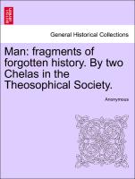 Man: Fragments of Forgotten History. by Two Chelas in the Theosophical Society