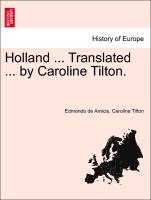 Holland ... Translated ... by Caroline Tilton