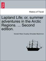 Lapland Life, Or, Summer Adventures in the Arctic Regions. ... Second Edition