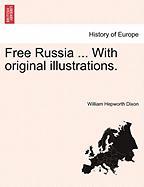 Free Russia ... With original illustrations. VOL. II