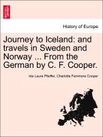Journey to Iceland: And Travels in Sweden and Norway ... from the German by C. F. Cooper