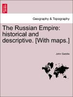 The Russian Empire: Historical and Descriptive. [With Maps.]