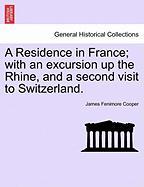 A Residence in France, With an Excursion Up the Rhine, and a Second Visit to Switzerland