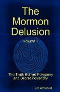 The Mormon Delusion. Volume 1. Paperback Version