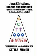 Jews Christians Hindus and Muslims-Tell Them the Truth: There Are No Angels. . .No Miracles. and ..There Is No God!