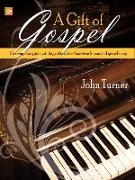 A Gift of Gospel: Contemporary Piano Stylings of Favorite American Hymns and Gospel Songs