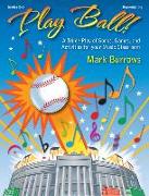 Play Ball!: A Triple Play of Songs, Games, and Activities for Your Music Classroom