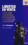 Libertad en venta : ¿por qué vendemos democracia a cambio de seguridad?