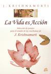 La vida es acción : selección de pasajes para el estudio de las enseñanzas de J. Krishnamurti