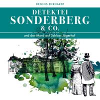 Sonderberg & Co. 01 und der Mord auf Schloss Jägerhof