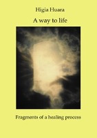 A way to life - Fragments of a healing process