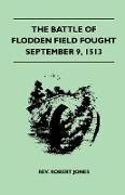 The Battle of Flodden Field Fought September 9, 1513