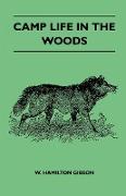 Camp Life In The Woods And The Tricks Of Trapping And Trap Making - Containing Comprehensive Hints On Camp Shelter, Log Huts, Bark Shanties, Woodland Beds And Bedding, Boat And Canoe Building, And Valuable Suggestions On Trapper's Food