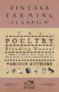 The Poultry Breeding Manual - A Collection of Articles on Breeds, Mating, Hatching, Biology and Other Areas of Interest for the Poultry Breeder