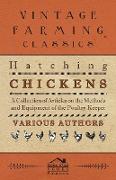 Hatching Chickens - A Collection of Articles on the Methods and Equipment of the Poultry Keeper
