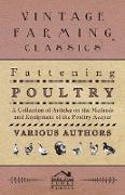 Fattening Poultry - A Collection of Articles on the Methods and Equipment of the Poultry Keeper