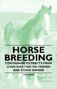 Horse Breeding - Containing Extracts from Livestock for the Farmer and Stock Owner