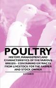 Poultry - History, Management, and Characteristics of the Various Breeds - Containing Extracts from Livestock for the Farmer and Stock Owner