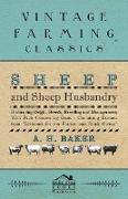 Sheep and Sheep Husbandry - Embracing Origin, Breeds, Breeding and Management, With Facts Concerning Goats - Containing Extracts from Livestock for the Farmer and Stock Owner