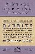 Hints on the Management of Rabbits - A Collection of Articles on Handling, Taming, Nursing and Other Aspects of Rabbit Management