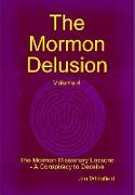 The Mormon Delusion. Volume 4. the Mormon Missionary Lessons - A Conspiracy to Deceive