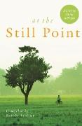 At the Still Point: A Literary Guide to Prayer in Ordinary Time