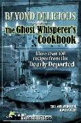 Beyond Delicious: The Ghost Whisperer's Cookbook