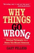 Why Things Go Wrong: Deming Philosophy in a Dozen Ten-Minute Sessions