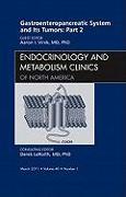 Gastroenteropancreatic System and Its Tumors: Part II, an Issue of Endocrinology and Metabolism Clinics: Volume 40-1