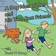 A Dog Named Ben and His Two Best Friends