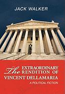 The Extraordinary Rendition of Vincent Dellamaria
