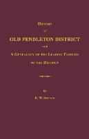 History of Old Pendleton District [South Carolina], With a Genealogy of the Leading Families of the District