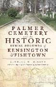 Palmer Cemetery and the Historic Burial Grounds of Kensington & Fishtown